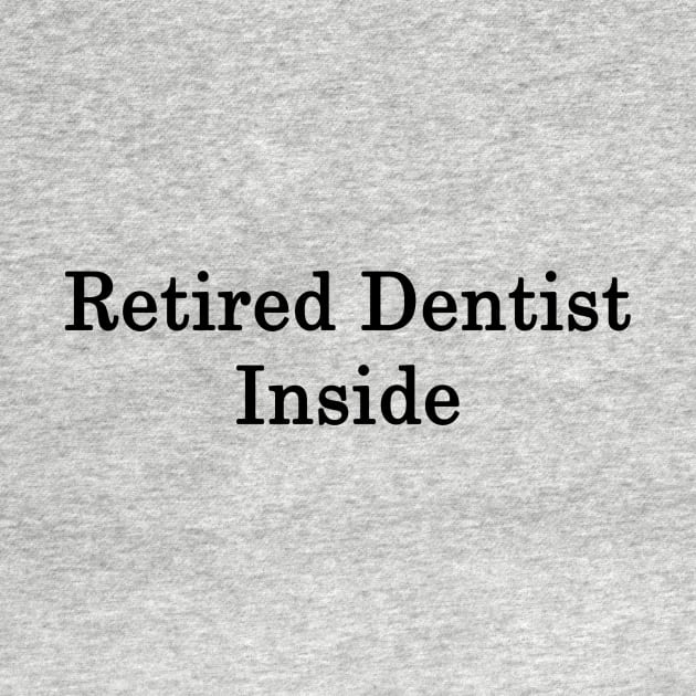 Retired Dentist Inside by supernova23